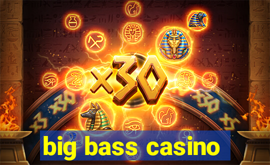 big bass casino