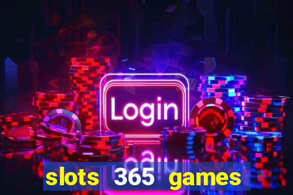 slots 365 games paga mesmo