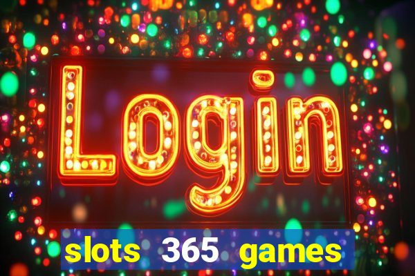 slots 365 games paga mesmo