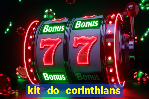 kit do corinthians dls 2021