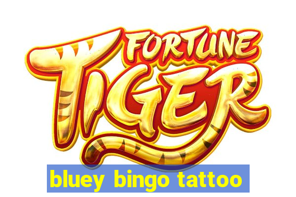 bluey bingo tattoo