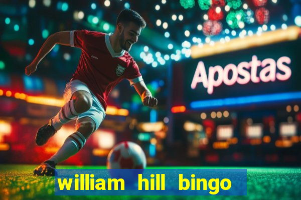 william hill bingo promo code