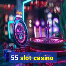 55 slot casino