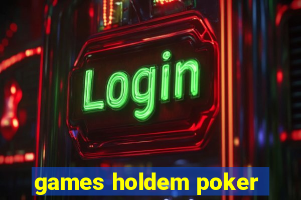 games holdem poker