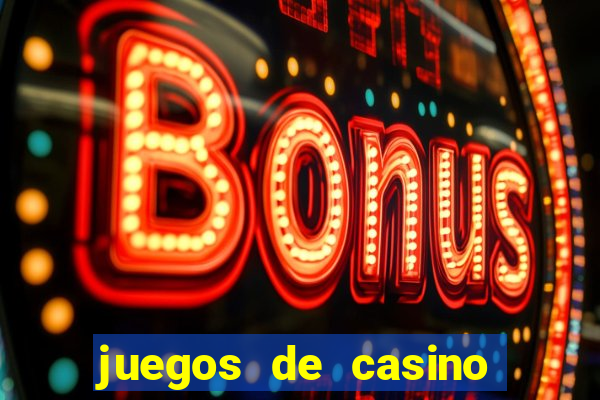 juegos de casino para ganar dinero real