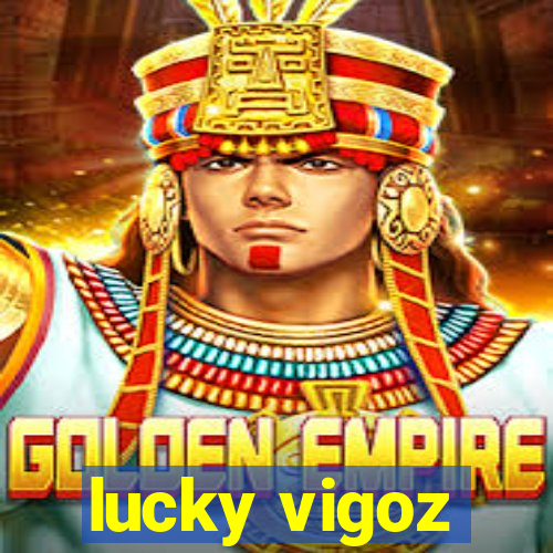 lucky vigoz