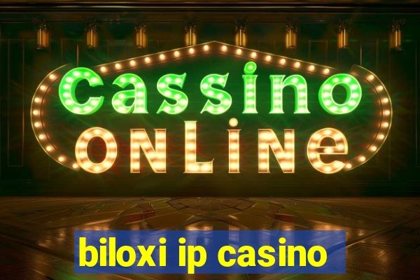 biloxi ip casino