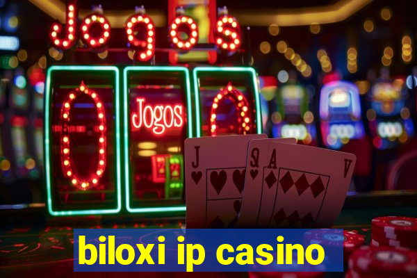 biloxi ip casino