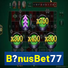 B?nusBet77