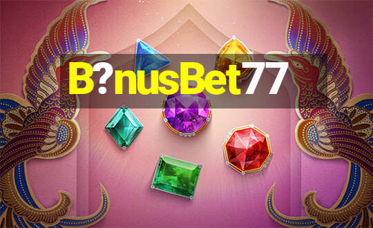 B?nusBet77