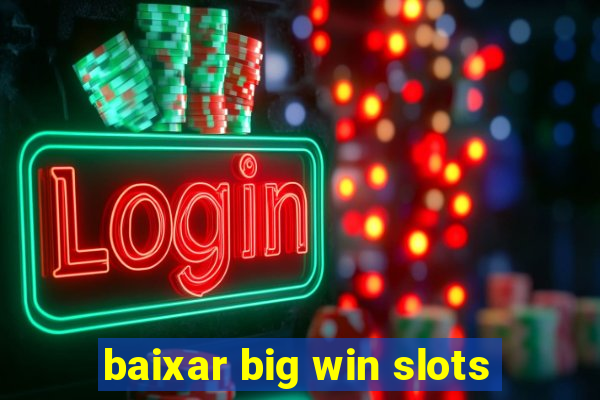 baixar big win slots