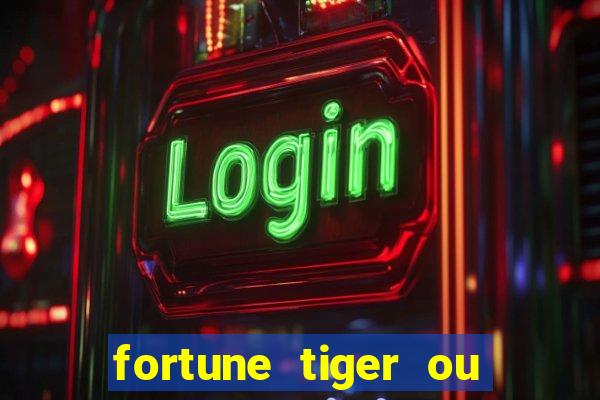 fortune tiger ou fortune ox