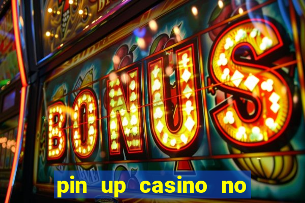 pin up casino no deposit bonus code