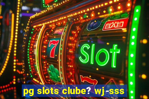 pg slots clube? wj-sss