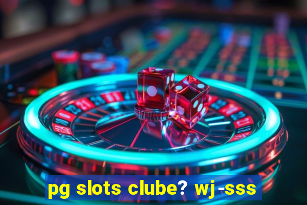 pg slots clube? wj-sss