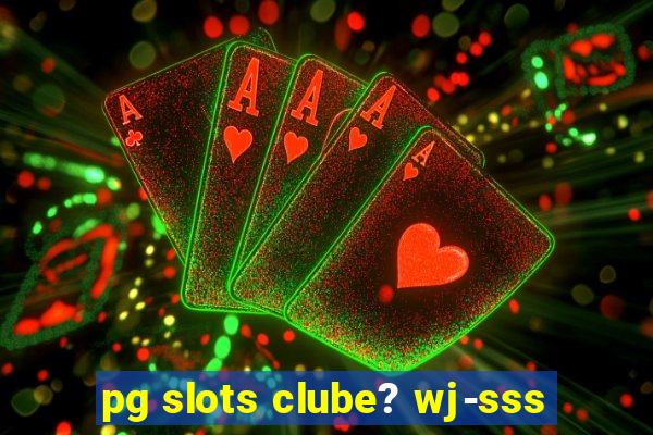 pg slots clube? wj-sss