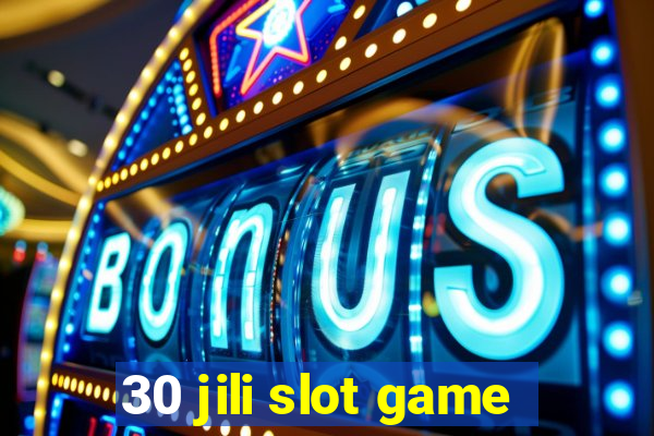 30 jili slot game