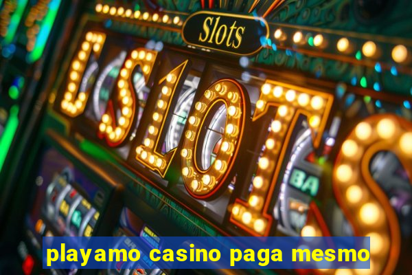 playamo casino paga mesmo