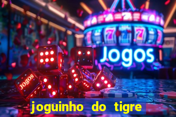 joguinho do tigre é confiável