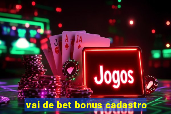 vai de bet bonus cadastro