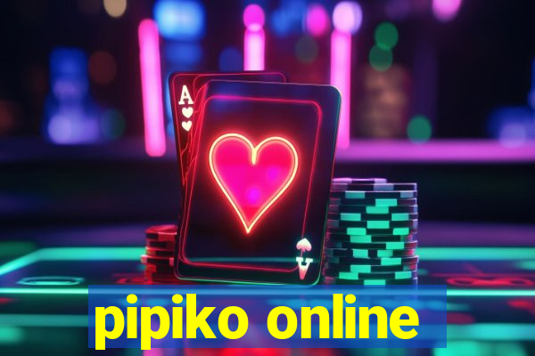 pipiko online