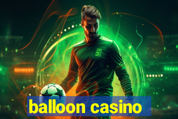 balloon casino