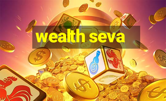 wealth seva