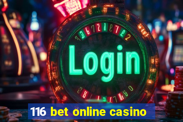 116 bet online casino