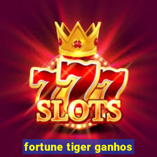 fortune tiger ganhos