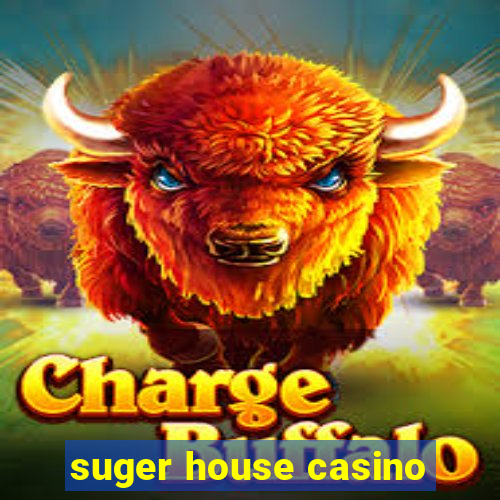 suger house casino