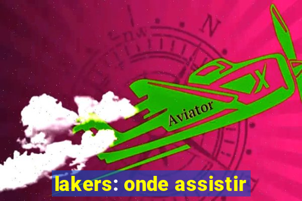 lakers: onde assistir