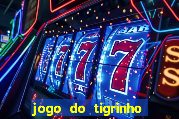 jogo do tigrinho teste gratis