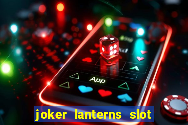 joker lanterns slot free play