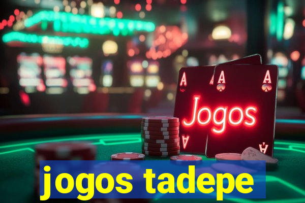 jogos tadepe