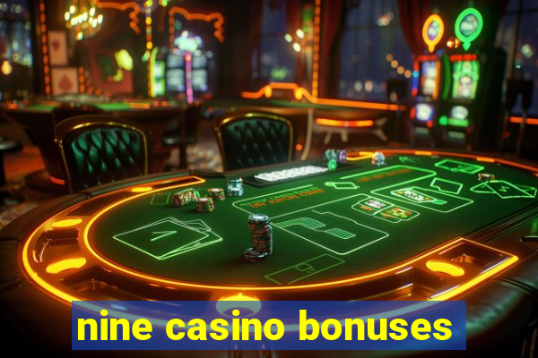 nine casino bonuses