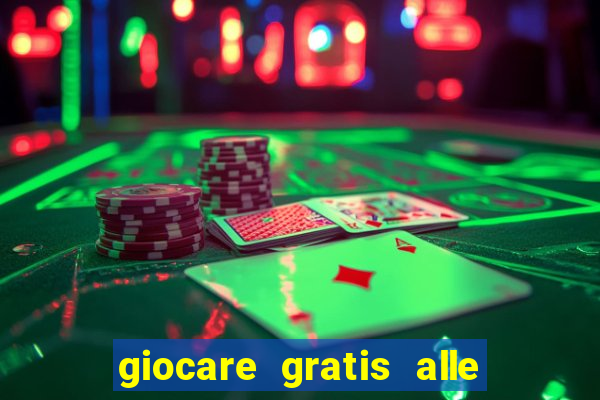 giocare gratis alle slot machine