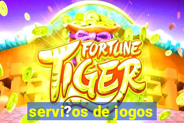 servi?os de jogos