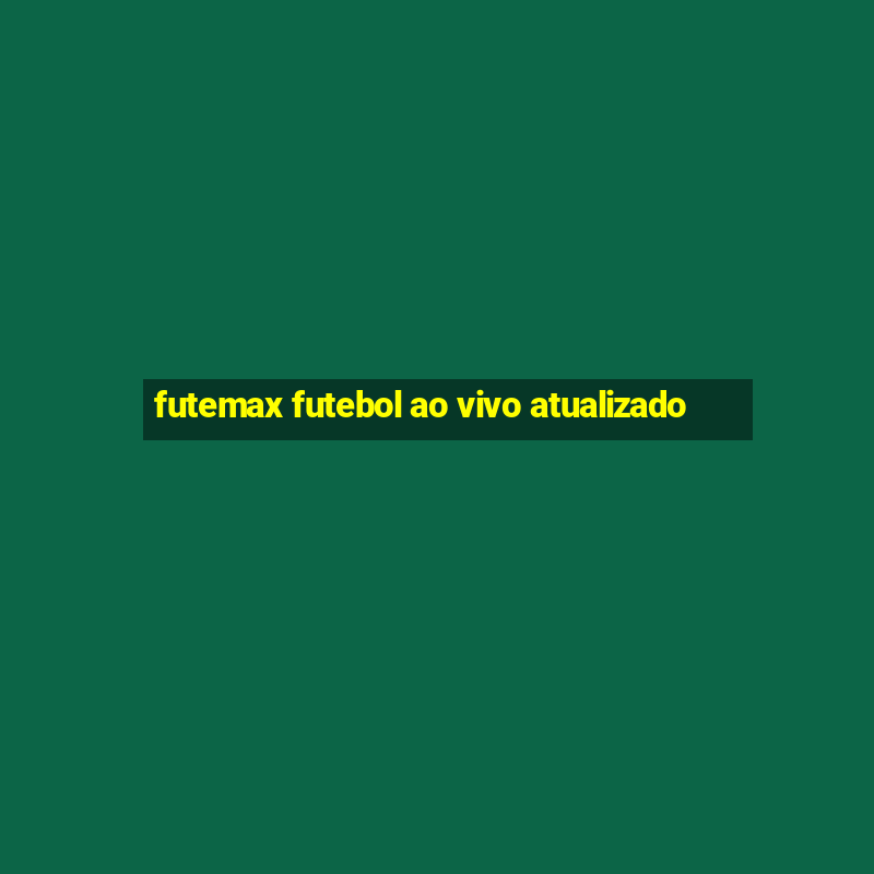 futemax futebol ao vivo atualizado