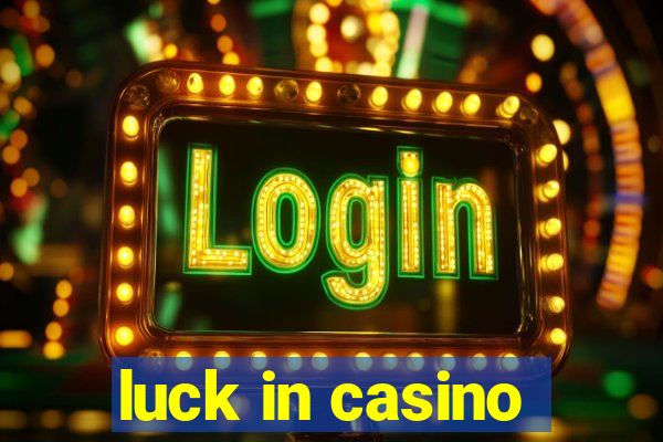 luck in casino