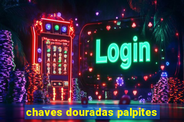 chaves douradas palpites