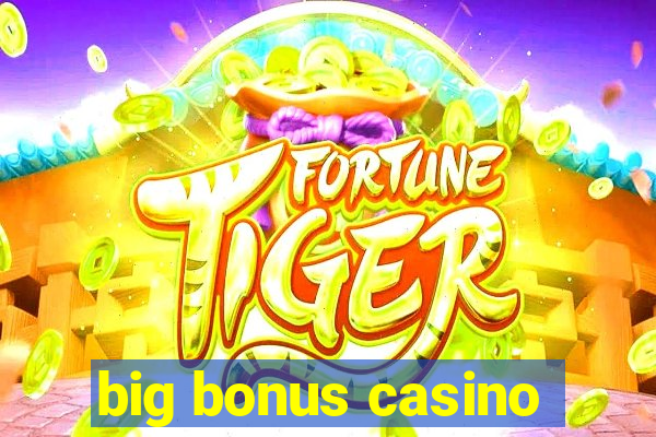 big bonus casino