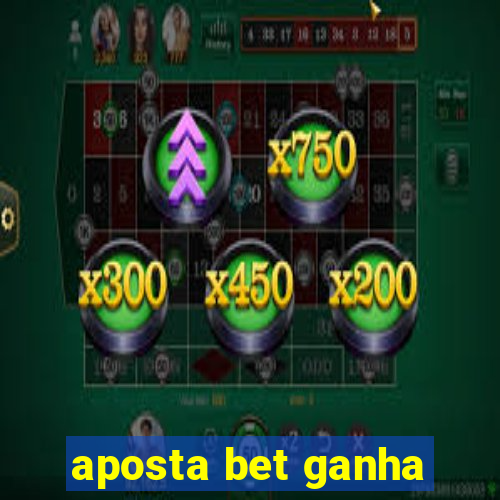 aposta bet ganha