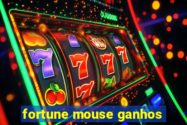 fortune mouse ganhos