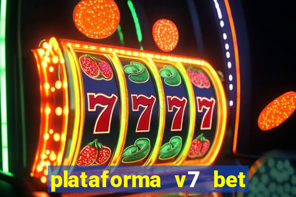 plataforma v7 bet paga mesmo