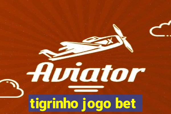 tigrinho jogo bet