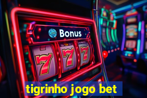 tigrinho jogo bet