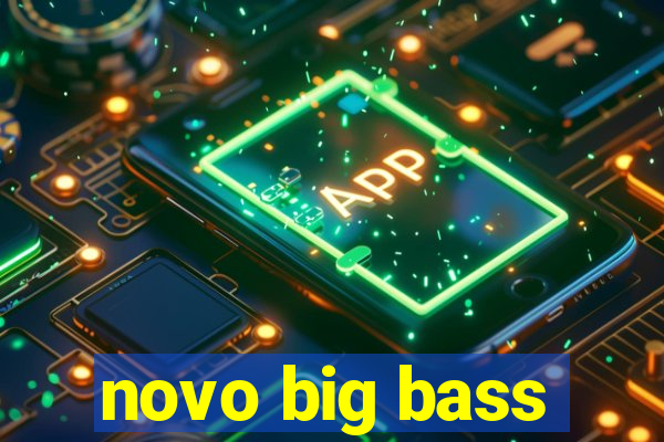 novo big bass