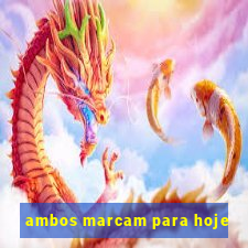 ambos marcam para hoje