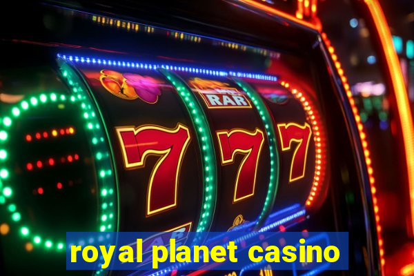 royal planet casino