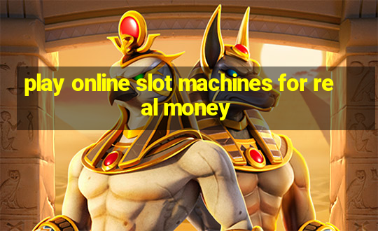 play online slot machines for real money